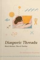 bokomslag Diasporic Threads - Black Women, Fibre & Textiles by Sharbreon Plummer