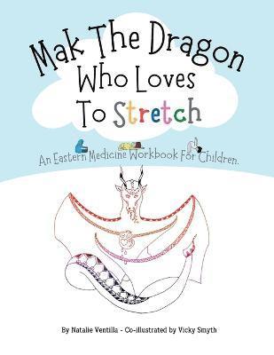 bokomslag Mak The Dragon Who Loves To Stretch