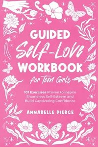 bokomslag Guided Self-Love Workbook for Teen Girls