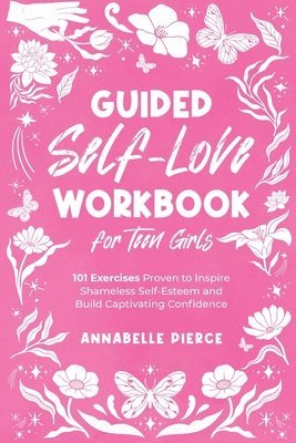 Guided Self-Love Workbook for Teen Girls 1