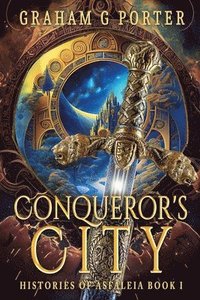 bokomslag Conqueror's City: Histories of Asfáleia Book One