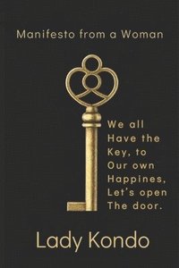 bokomslag Manifesto from a Woman: We all have the key to our own happiness, let's open the door.