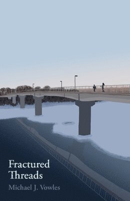 Michael J Vowles, Michael J. Vowles, J Vowles, Michael - Fractured Threads, Häftad