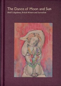 bokomslag The Dance of Moon and Sun: Ithell Colquhoun, British Women and Surrealism