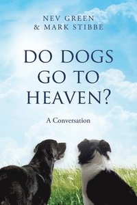 bokomslag Do Dogs Go To Heaven?
