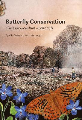 Mike Slater, Keith Warmington - Butterfly Conservation; The Warwickshire Approach, Inbunden
