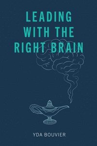 bokomslag Leading with the Right Brain