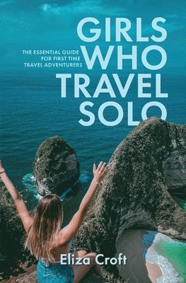 Eliza Croft - Girls Who Travel Solo, Häftad