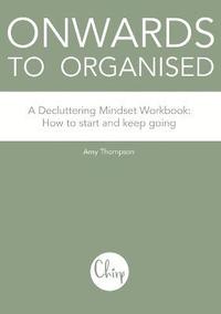 bokomslag Onwards to Organised - A Decluttering Mindset Workbook