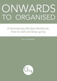 bokomslag Onwards to Organised - A Decluttering Mindset Workbook