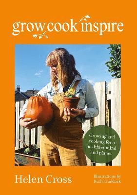 Helen Cross - Grow, Cook, Inspire, Häftad