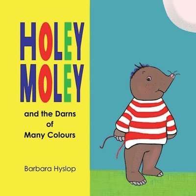 Holey Moley and the Darns of Many Colours 1