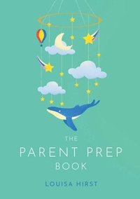 bokomslag The Parent Prep Book