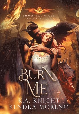 K a Knight, Kendra Moreno, K. a. Knight, K.A Knight - Burn Me, Inbunden