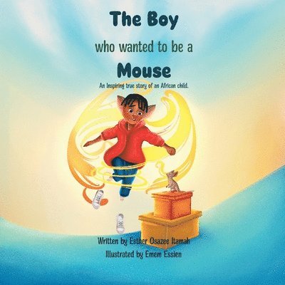 The Boy Who Wanted to be a Mouse 1