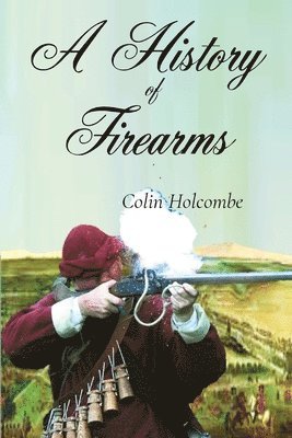 bokomslag A History of Firearms