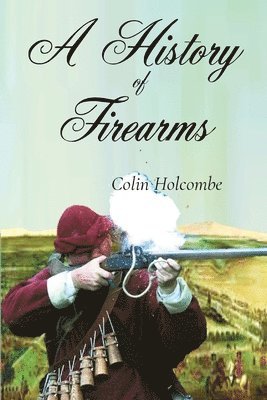 A History of Firearms 1