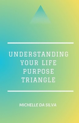 Understanding Your Life Purpose Triangle 1