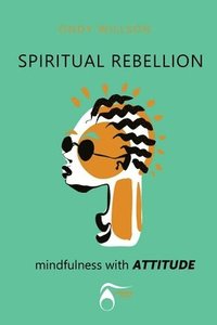 bokomslag SPIRITUAL REBELLION mindfulness with ATTITUDE