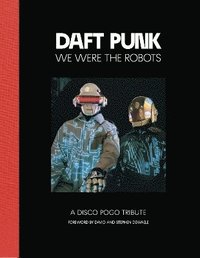 bokomslag Daft Punk - We Were The Robots