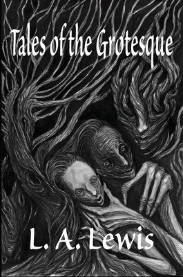 L. a. Lewis, L. A. Lewis, Richard Dalby - Tales of the Grotesque, Inbunden