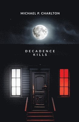 Michael P Charlton, Michael P. Charlton, P. Charlton, Michael, TBD, Tbd - Decadence Kills, Häftad