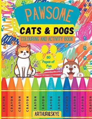 Arthur & Skye, Arthur &. Skye - Pawsome Cats and Dogs Colouring and Activity Book, Häftad