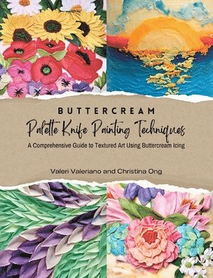 bokomslag Buttercream Palette Knife Painting Techniques - A Comprehensive Guide Textured Art Using Buttercream Icing