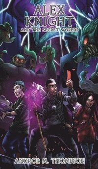 bokomslag Alex Knight and the Secret Worlds