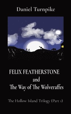 FELIX FEATHERSTONE and The Way of The Wolveraffes 1