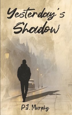 P J Murphy, P. J. Murphy, P.J. Murphy - Yesterday's Shadow, Häftad
