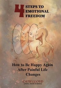 bokomslag 4 Steps to Emotional Freedom - How To Be Happy Again After A Painful Life Change