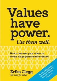 bokomslag Values Have Power. Use Them Well