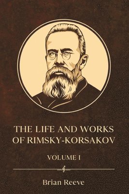 bokomslag Life and Works of Nikolai Rimsky-Korsakov Volume I