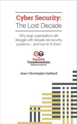 Jean-Christophe Gaillard - Cyber Security - The Lost Decade, Häftad