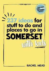 bokomslag 237 Ideas for Stuff to Do and Places to Go in Somerset with Kids