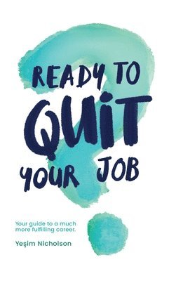 Yesim Nicholson - Ready to quit your job?, Inbunden