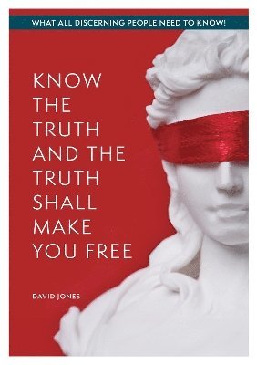 David Jones - KNOW THE TRUTH AND THE TRUTH SHALL MAKE YOU FREE, Häftad