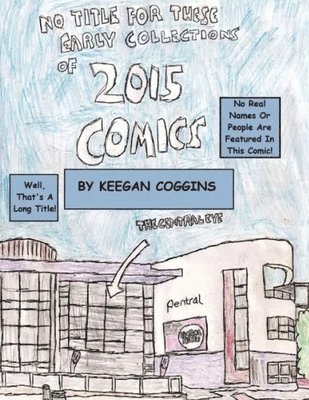 No Title For These Early Collections Of 2015 Comics (Keegan Coggins Edition - Bad Ending) 1