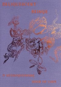 bokomslag Deliquescent Beings: A Neuroqueering Book of Love