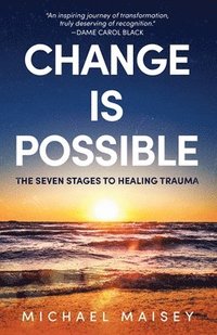 bokomslag Change Is Possible: The Seven Stages To Healing Trauma