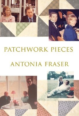 Antonia Fraser - Patchwork Pieces, Inbunden