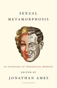 bokomslag Sexual Metamorphosis: An Anthology of Transsexual Memoirs