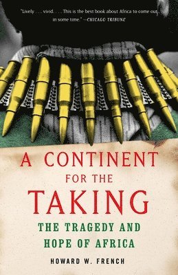 bokomslag A Continent for the Taking: The Tragedy and Hope of Africa