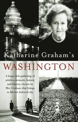 Katharine Graham's Washington 1