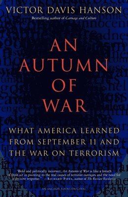 Victor Davis Hanson - An Autumn of War: What America Learned from September 11 and the War on Terrorism, Häftad