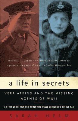 Sarah Helm - A Life in Secrets: Vera Atkins and the Missing Agents of WWII, Häftad