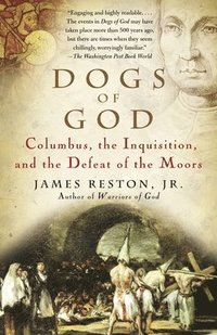 bokomslag Dogs of God: Columbus, the Inquisition, and the Defeat of the Moors