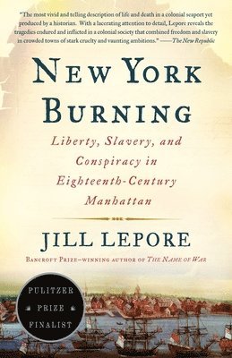 New York Burning: Liberty, Slavery, and Conspiracy in Eighteenth-Century Manhattan 1