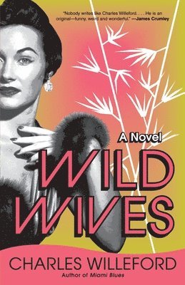 Charles Willeford - Wild Wives, Häftad